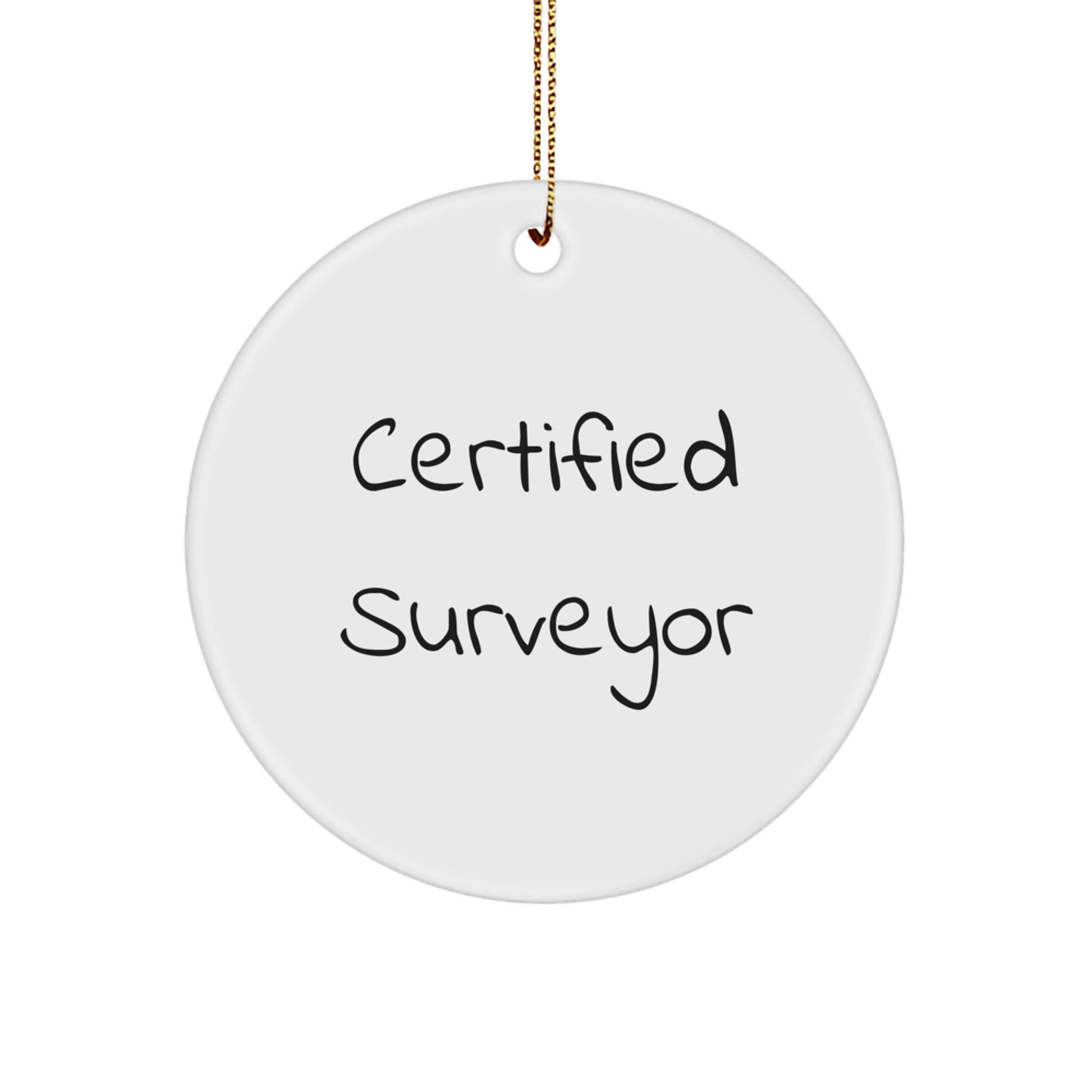 Funny Surveyor Gifts, 'Certified Surveyor' Quote Circle Ornament, Christmas Unique Gifts from Friends to Surveyor Friends - Image 1