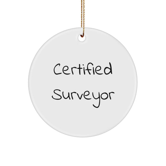 Funny Surveyor Gifts, 'Certified Surveyor' Quote Circle Ornament, Christmas Unique Gifts from Friends to Surveyor Friends - Image 1