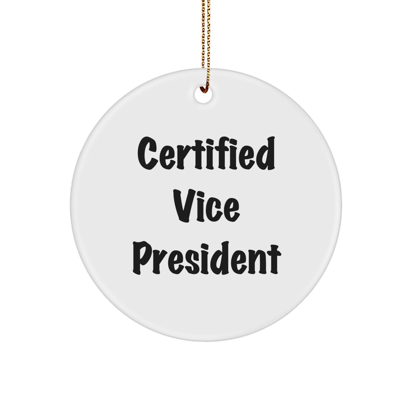 Certified Vice President Funny Quote Circle Ornament, Gifts from Friends to Vice President, Christmas Unique Gifts for Vice President, Funny Vice President Office Decor - Image 1