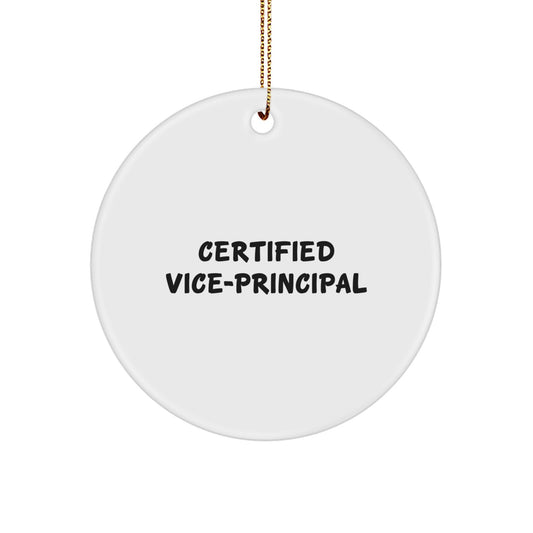 Certified Vice-Principal Funny Quote White Circle Ornament Gifts from Friends for Vice-Principal Funny Gifts - Image 1