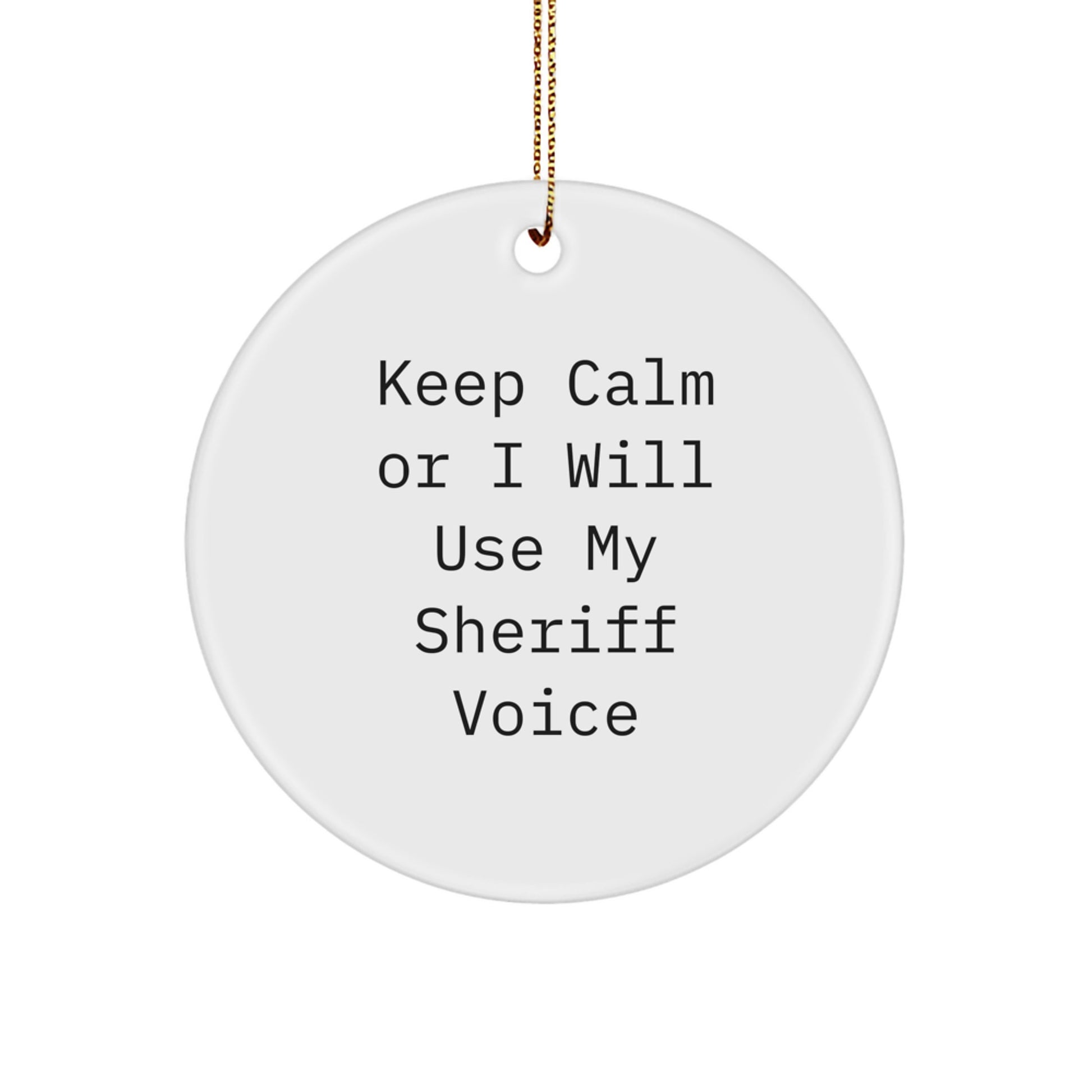 Funny Sheriff Gifts for Men - Keep Calm Or I Will Use My Sheriff Voice Christmas Unique Sheriff Ornament - Image 1