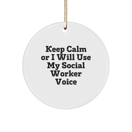 Funny Social Worker Christmas Unique Gifts from Friends to Coworkers, 'Keep Calm Or I Will Use My Social Worker Voice' Circle Ornament, White Color, Durable MDF Material - Image 1