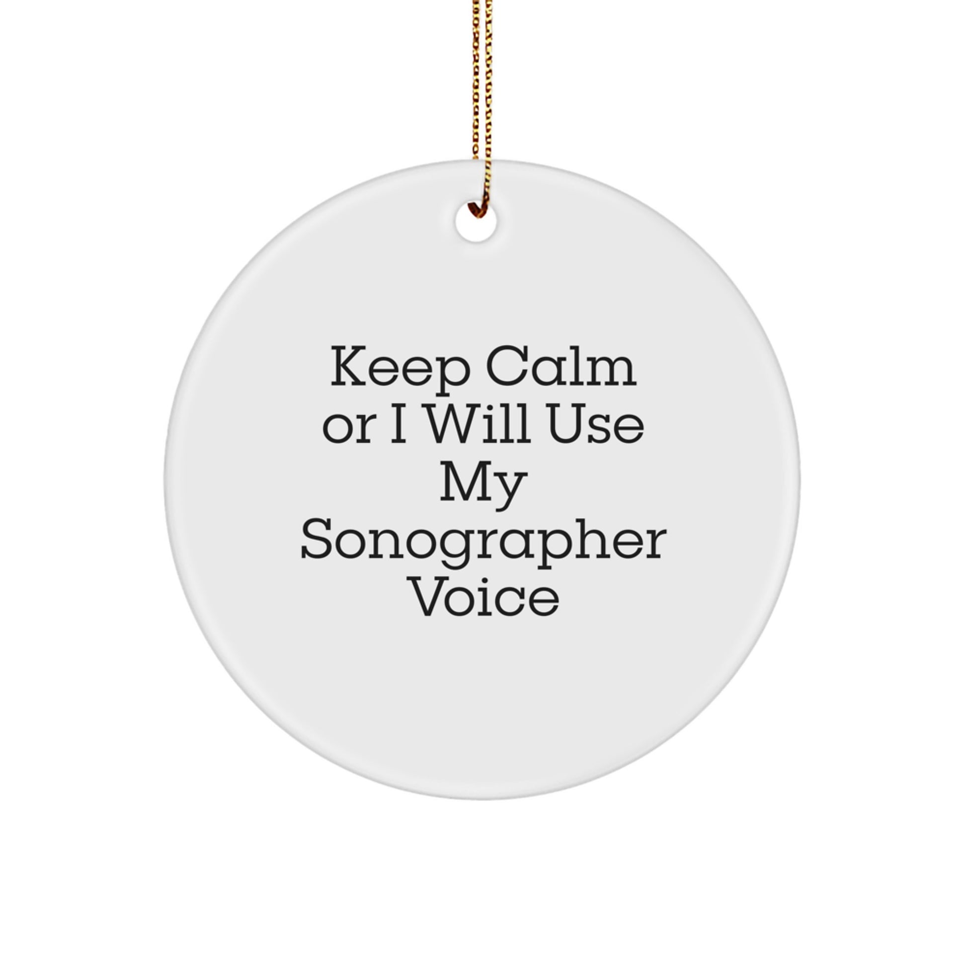 Funny Sonographer Gifts for Christmas, Circle Ornament, Keep Calm Or I Will Use My Sonographer Voice, Gifts from Friends - Image 1