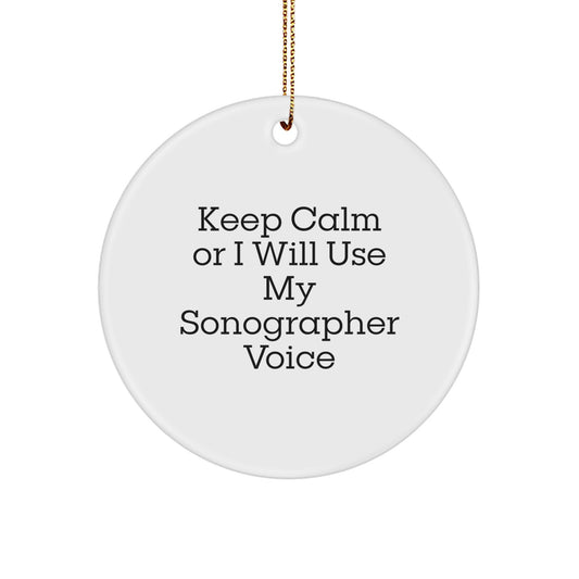 Funny Sonographer Gifts for Christmas, Circle Ornament, Keep Calm Or I Will Use My Sonographer Voice, Gifts from Friends - Image 1