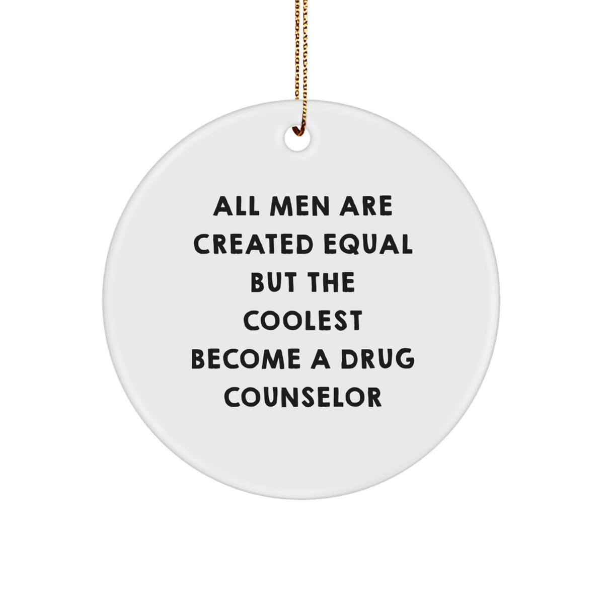 Funny Drug Counselor Circle Ornament, Gifts from Men, Women, Friends, Coworkers, Family, Christmas Unique Gifts for Drug Counselor, Men, Women, Friends, Coworkers, Family - Image 1
