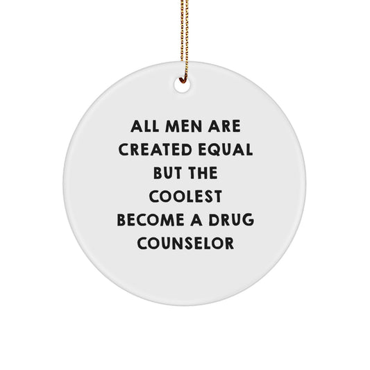 Funny Drug Counselor Circle Ornament, Gifts from Men, Women, Friends, Coworkers, Family, Christmas Unique Gifts for Drug Counselor, Men, Women, Friends, Coworkers, Family - Image 1