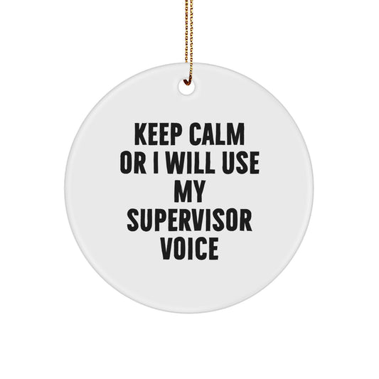 Funny Supervisor Gifts for Men - Keep Calm Or I Will Use My Supervisor Voice Circle Ornament with Gold Cord, Christmas Unique Gifts from Friends for Supervisor - Image 1