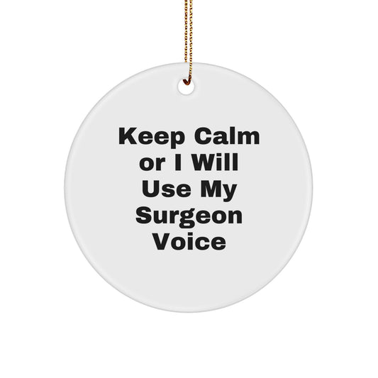 Funny Surgeon Gifts from Friends for Christmas Unique Circle Ornaments Keep Calm I Will Use My Surgeon Voice Men Women - Image 1