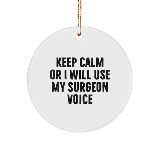Funny Surgeon Gifts from Family - Christmas Unique Circle Ornament, Keep 'I'll Use My Surgeon Voice' Humorous Decor, White, Circle Shaped, Gifts for Surgeon Men - Image 1