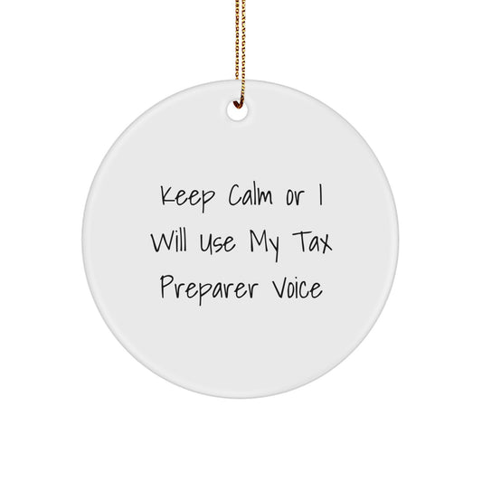 Funny Tax Preparer Gifts from Men to Friends, Cute Circle Ornament, Keep 'Calm Or I Will Use My Tax Preparer Voice', Christmas Unique Gifts for Tax Preparer - Image 1