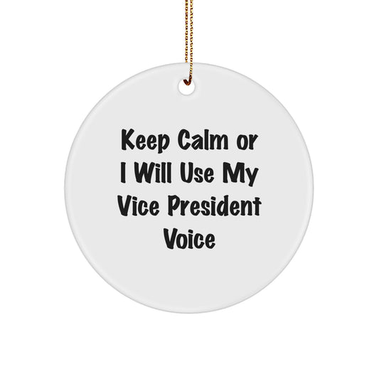 Funny Vice President Gifts, Keep Calm Or I Will Use My Vice President Voice, Circle Ornament, Christmas Unique Decorations, Gifts from Friends for Vice President - Image 1