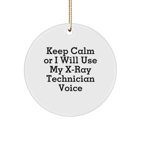 Funny X-Ray Technician Gifts for Christmas, Circle Ornament with Keep Calm Or I Will Use My X-ray Technician Voice, Unique Gifts from Friends for X-Ray Technician Men - Image 1