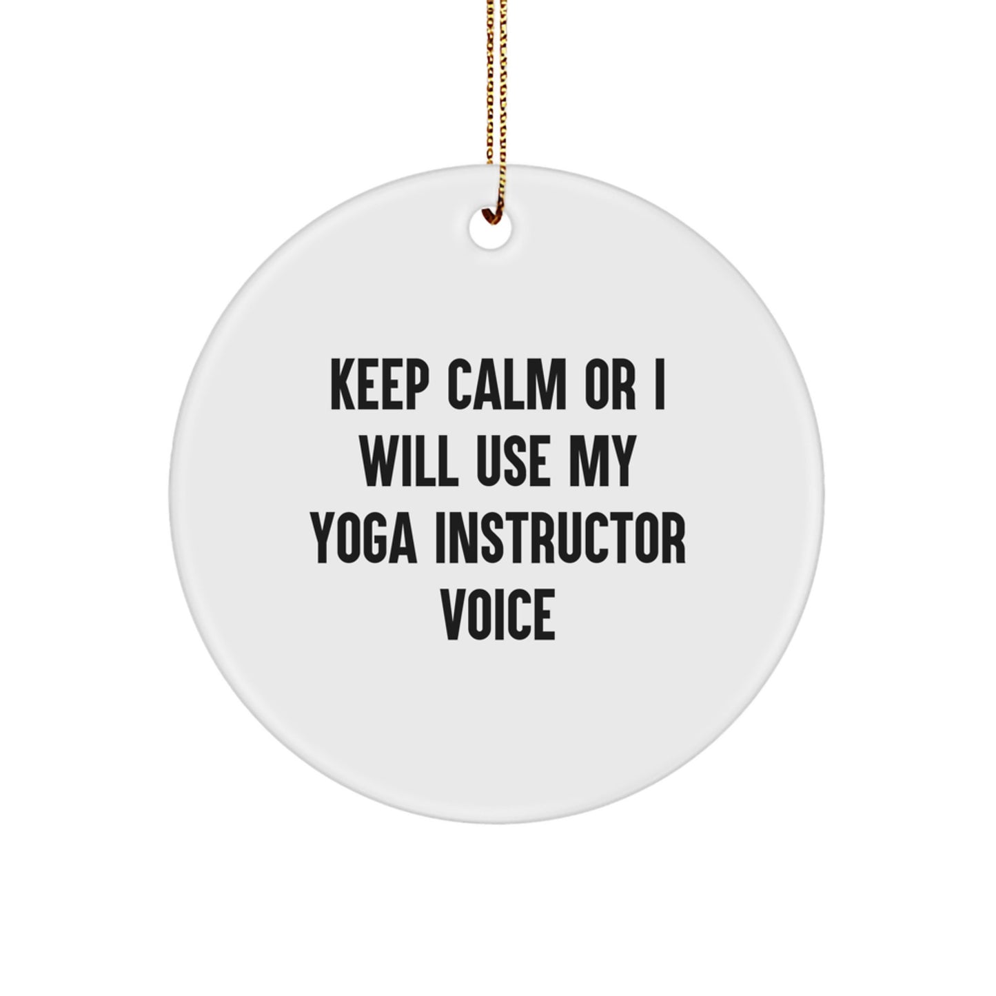 Funny Yoga Instructor Gifts for Women, Keep Calm Or I Will Use My Yoga Instructor Voice Circle Ornament, Christmas Unique Gifts from Friends - Image 1