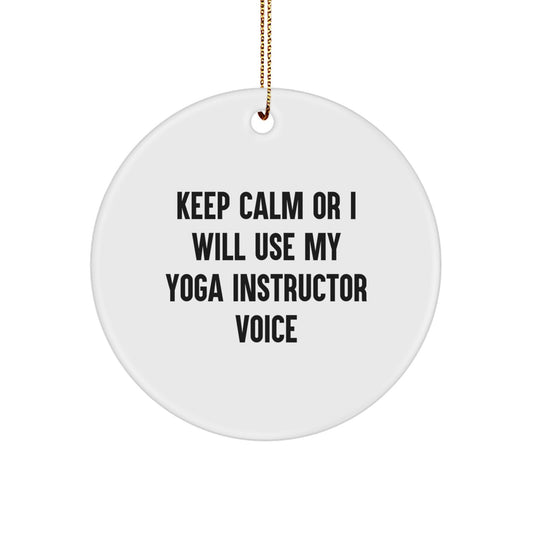 Funny Yoga Instructor Gifts for Women, Keep Calm Or I Will Use My Yoga Instructor Voice Circle Ornament, Christmas Unique Gifts from Friends - Image 1