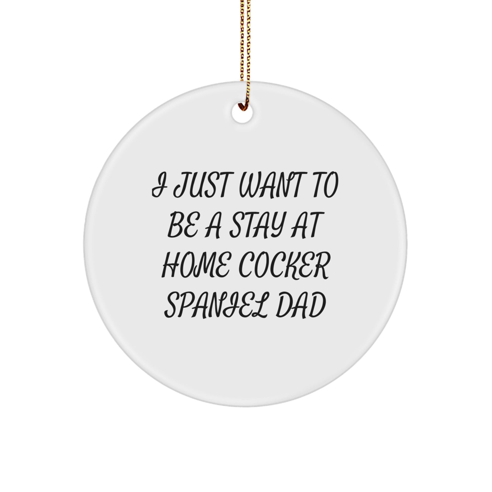 Funny Cocker Spaniel Dad Gifts for Men, Cocker Spaniel Dog Circle Ornament for Christmas Unique Gifts from Friends, Stay At Home Cocker Spaniel Dad - Image 1
