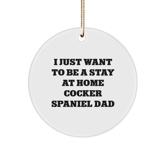 Funny Cocker Spaniel Dog Circle Ornament for Christmas Unique Gifts from Dad to Men, Women, Friends, or Family, Inspirational Quote - Image 1
