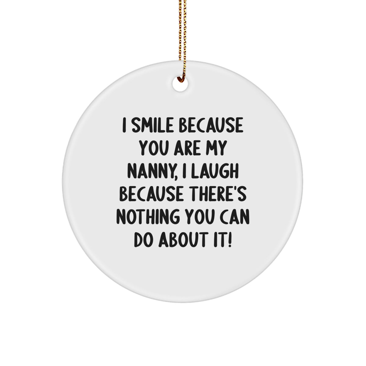 Funny Nanny Circle Ornament, Gift from Men to Women, Family or Friends, Christmas Unique Gifts for Nanny - Image 1