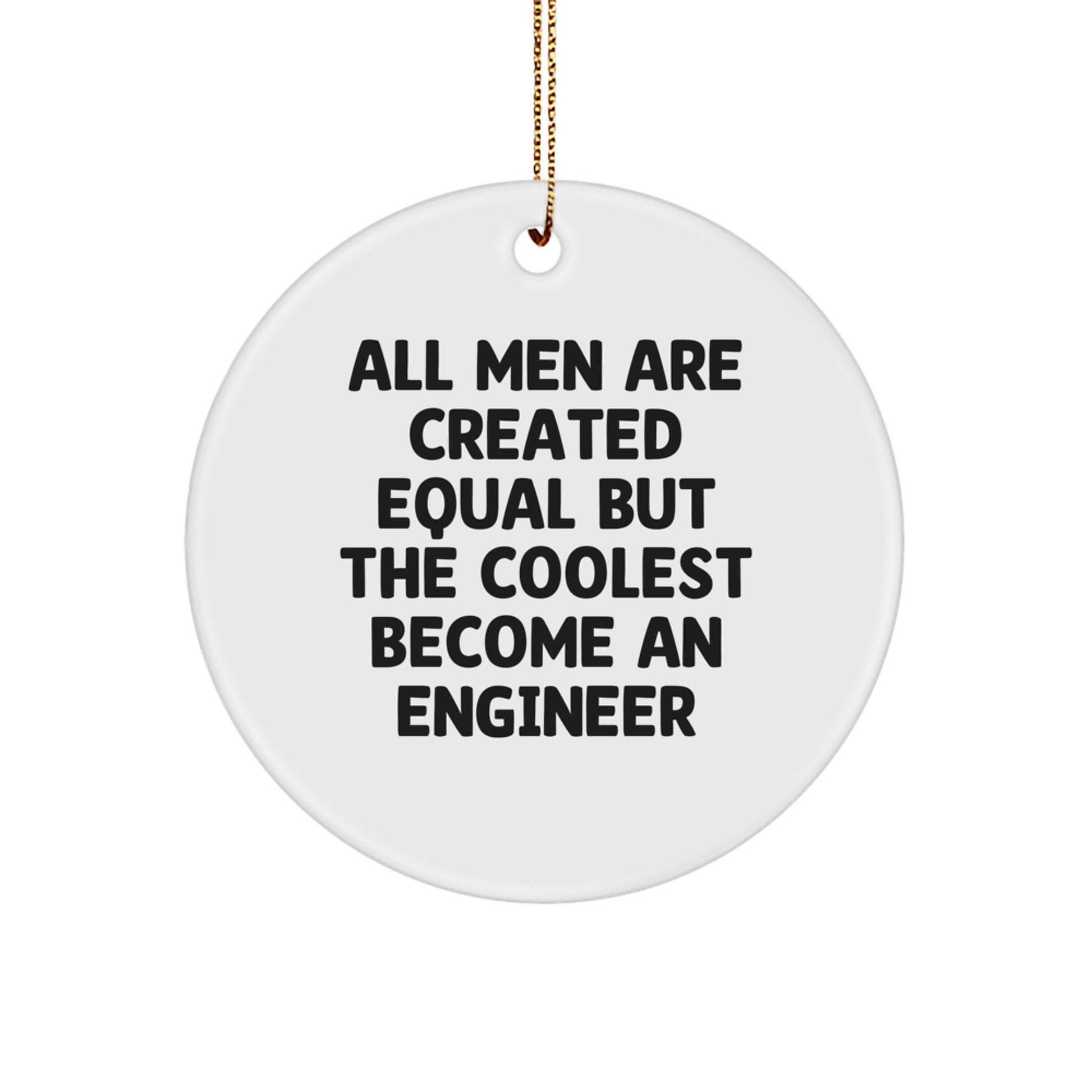 Funny Quote Engineer Circle Ornament, Gifts from Men to Engineer Friends, Christmas Unique Decorations for Engineer's Home or Office - Image 1