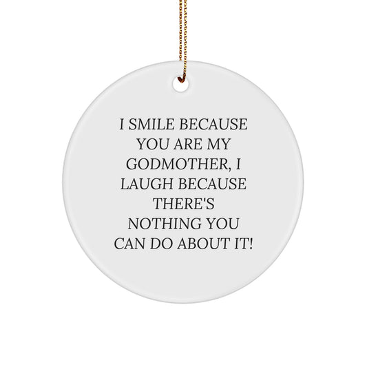 Funny Godmother Gifts for Her - I Smile Because You Are My Godmother, Circle Ornament with Gold Cord, Perfect for Christmas Unique Gifts from Family, Friends, or Coworkers - Image 1