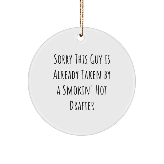 Funny Gift for Drafter Friends - Circle Ornament, Sorry This Guy Is Already Taken By A Smokin' Hot Drafter, Christmas Unique Gifts from Men - Image 1