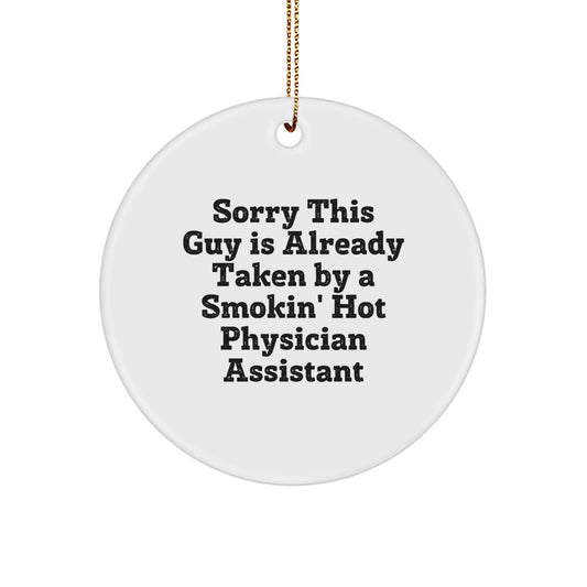 Funny Physician Assistant Gifts from Friends - Sorry This Guy Is Already Taken By A Smokin' Hot PA Christmas Circle Ornament - Image 1