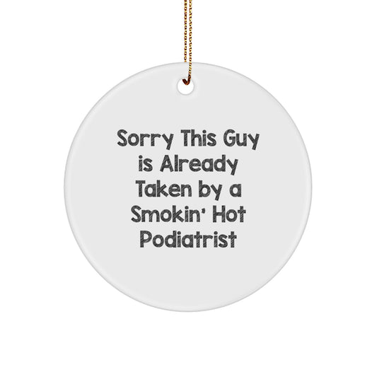 Funny Podiatrist Gifts for Women, Circle Ornament 'Sorry This Guy Is Already Taken', Christmas Unique Ornaments for Family Friends - Image 1