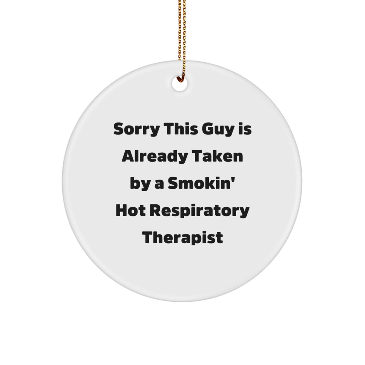 Funny Respiratory Therapist Gifts for Men, Unique Circle Ornament Christmas Unique Gift for Him from Friends or Family, Sorry This Guy Is Already Taken - Image 1