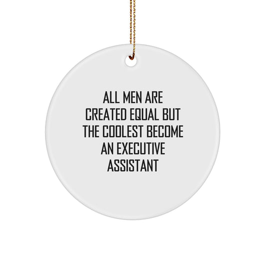 Funny Executive Assistant Gifts - Gifts from Men - Cute Circle Ornament, Celebrating the Coolest Executive Assistants this Christmas Season, White Executive Assistant Quote MDF Ornament - Image 1