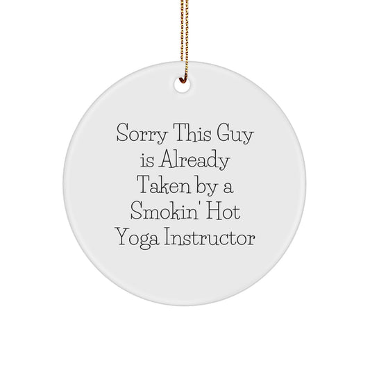 Funny Yoga Instructor Gifts, 'Sorry This Guy Is Already Taken By A Smokin' Hot Yoga Instructor' Circle Ornament for Christmas, Gifts from Friends to Yoga Instructor - Image 1