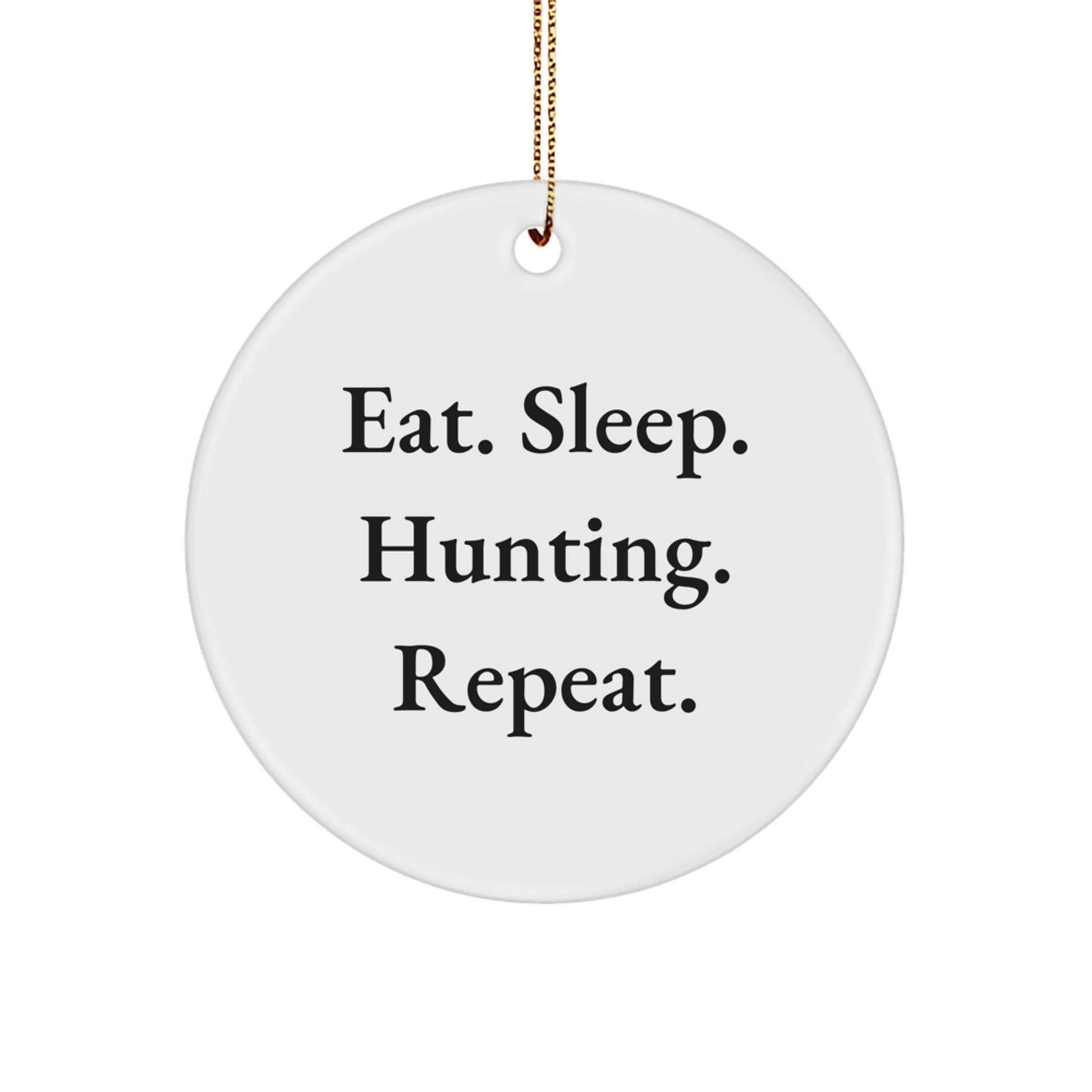 Funny Hunting Gifts for Men - 'Eat. Sleep. Hunting. Repeat.' Circle Ornament, Christmas Unique Hunting Decor, Gifts from Friends and Family - Image 1