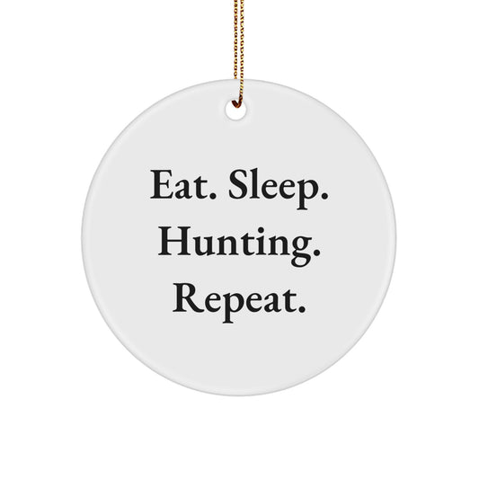 Funny Hunting Gifts for Men - 'Eat. Sleep. Hunting. Repeat.' Circle Ornament, Christmas Unique Hunting Decor, Gifts from Friends and Family - Image 1