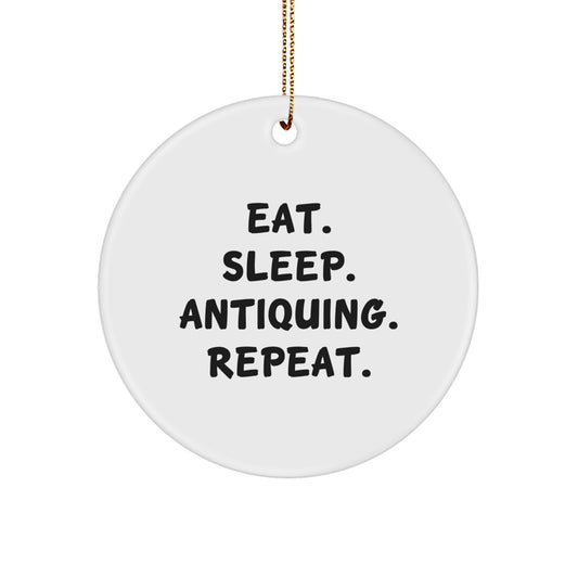 Antiquing Circle Ornament, Eat. Sleep. Antiquing. Repeat., Funny, White, Christmas Unique Gifts for Antiquing Enthusiasts, Gifts from Friends, Gifts for Antiquing Lovers - Image 1