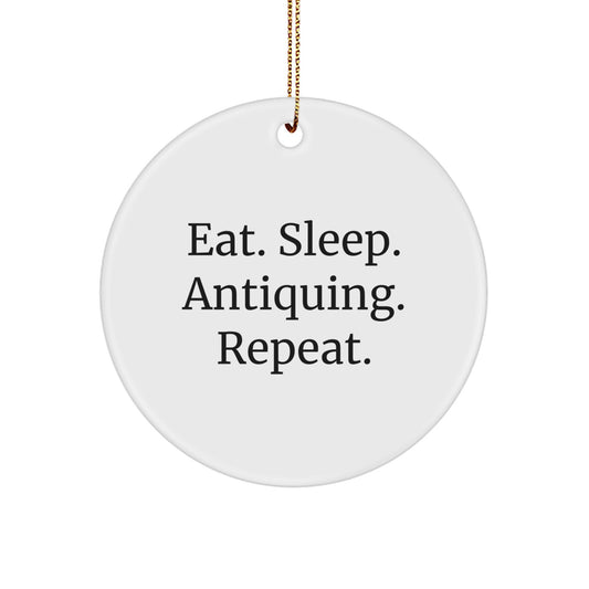 Antiquing Enthusiasts' Delight, Eat. Sleep. Antiquing. Repeat., Circle Ornament for Christmas Unique Gifts from Friends and Family - Image 1