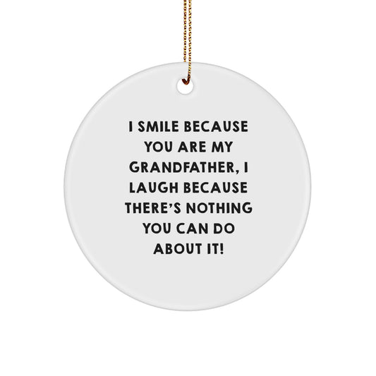Funny Grandfather Circle Ornaments, Gifts from Family to Grandfather for Christmas Unique Gifts, I Smile Because You Are My Grandfather - Image 1