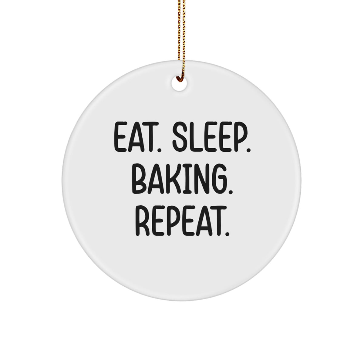 Funny Baking Circle Ornament Gifts from Family, Friends, or Coworkers for Baking Enthusiasts at Christmas with Eat. Sleep. Baking. Repeat. Quote - Image 1
