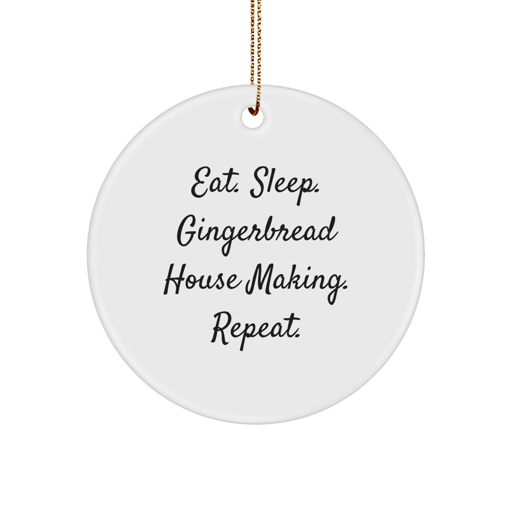 Gingerbread House Making Gifts from Friends, Family, or Coworkers - Eat. Sleep. Gingerbread House Making. Repeat. Circle Ornament for Christmas - Image 1
