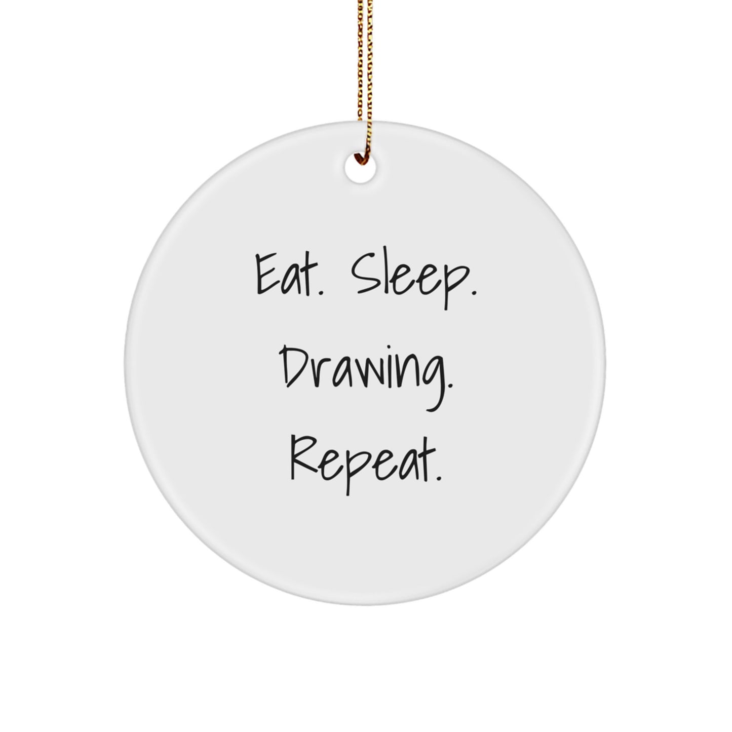 Funny Drawing Gifts for Friends from Eat. Sleep. Drawing. Repeat. Circle Ornament, 2.75'' Tall, White Color, Perfect for Christmas - Image 1