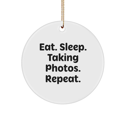 Funny Taking Photos Gifts for Friends - Eat. Sleep. Taking Photos. Repeat. Circle Ornament for Christmas - Image 1