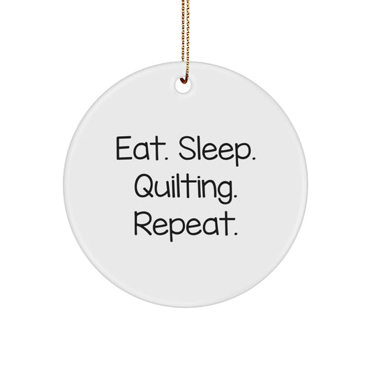 Quilting Gifts from Friends - Eat. Sleep. Quilting. Repeat. - Circle Ornament for Quilting Enthusiasts - White Christmas Ornament - Image 1