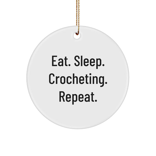 Crocheting Fun Gifts from Friends - Eat Sleep Crocheting Repeat Circle Ornament Christmas Unique Gifts - Image 1