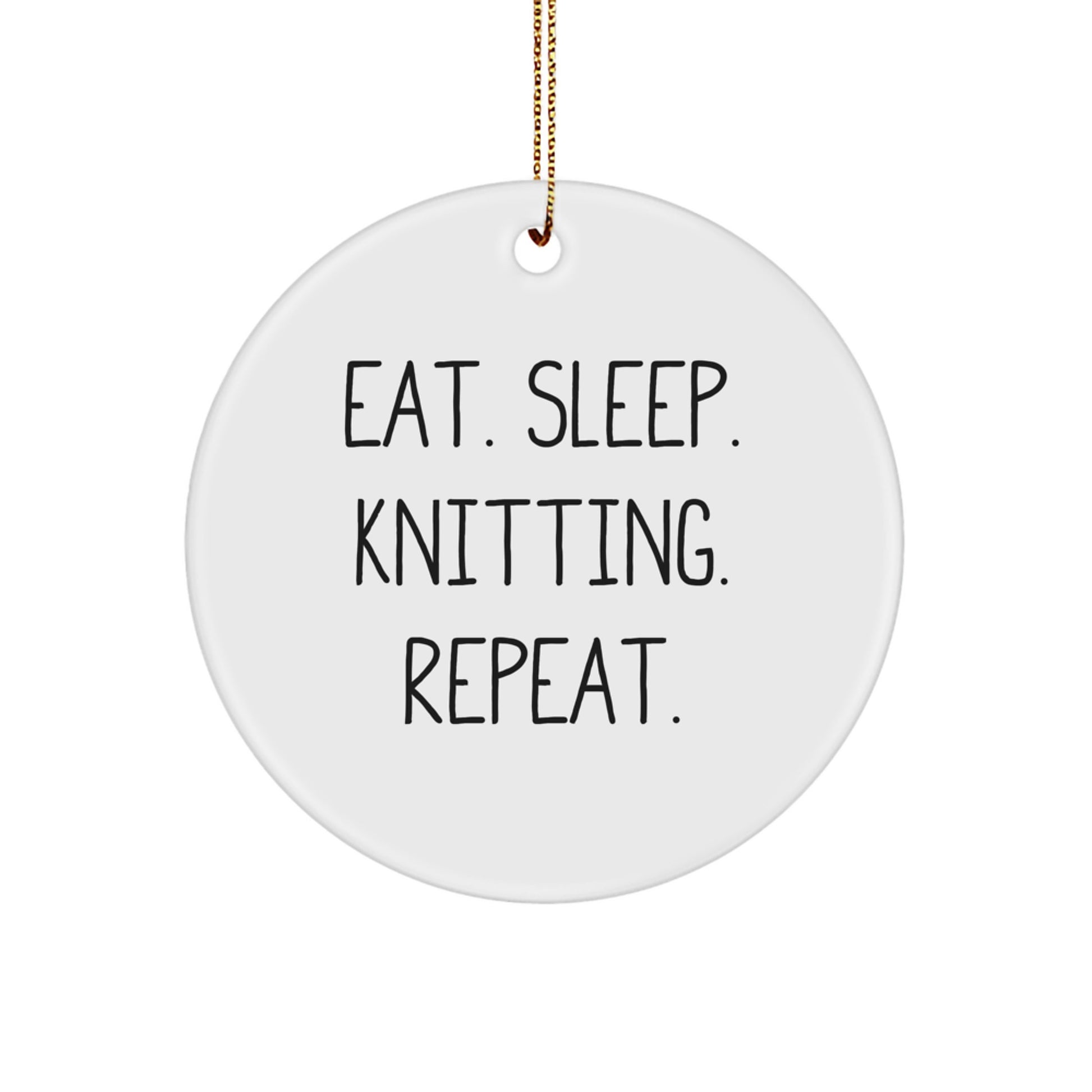 Knitting Enthusiasts Gifts from Friends for Christmas - Eat. Sleep. Knitting. Repeat., Circle Ornament, White, 2.75" tall - Image 1