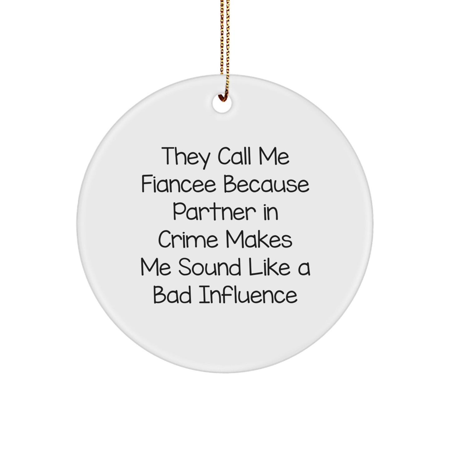Funny Fiancee Gifts for Her, Christmas Unique Circle Ornament, Partner In Crime Quote - Gifts from Lovers to Fiancee - Image 1