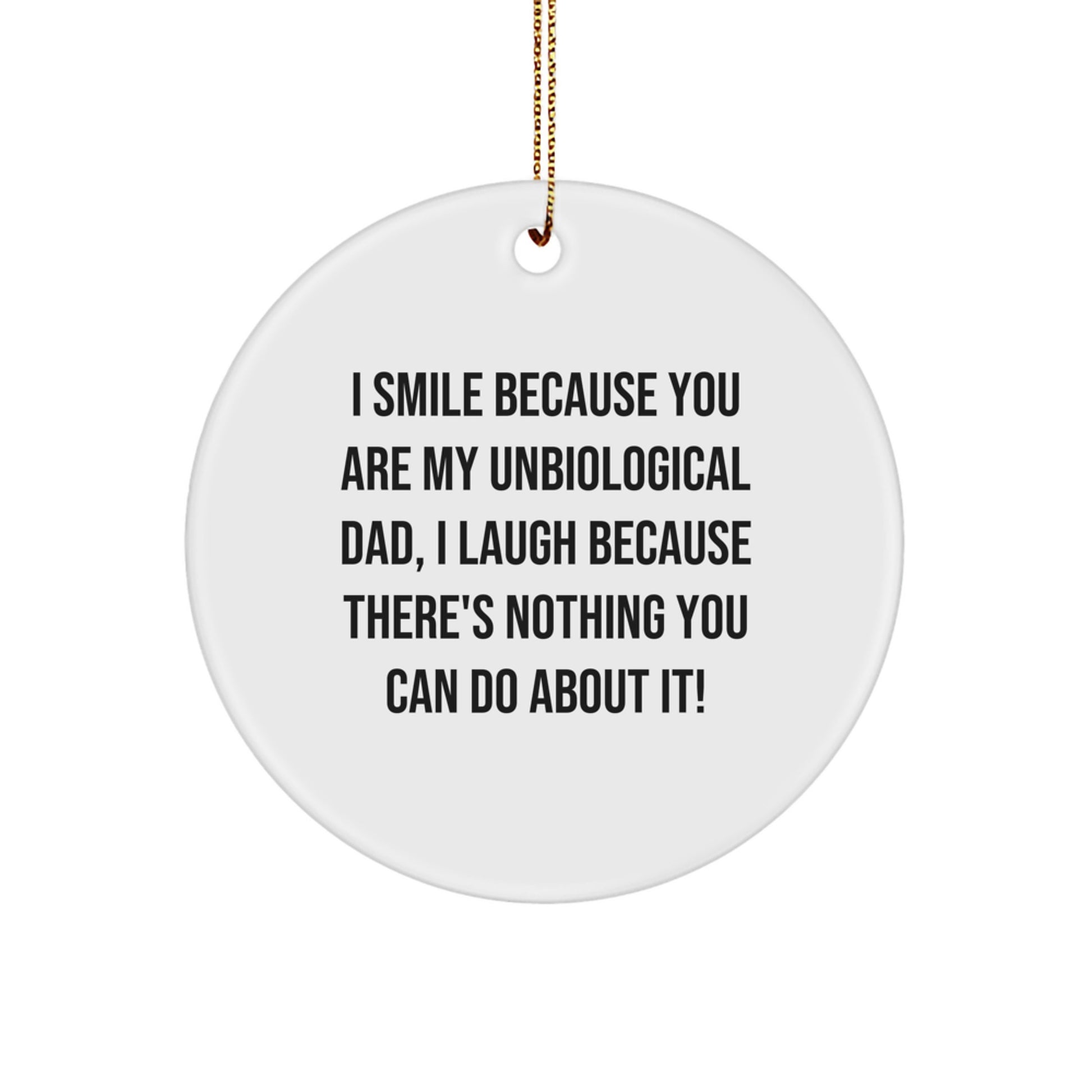 Funny Unbiological Dad Gifts, Circle Ornament for Christmas Unique Gifts from Men to Unbiological Dad - Image 1