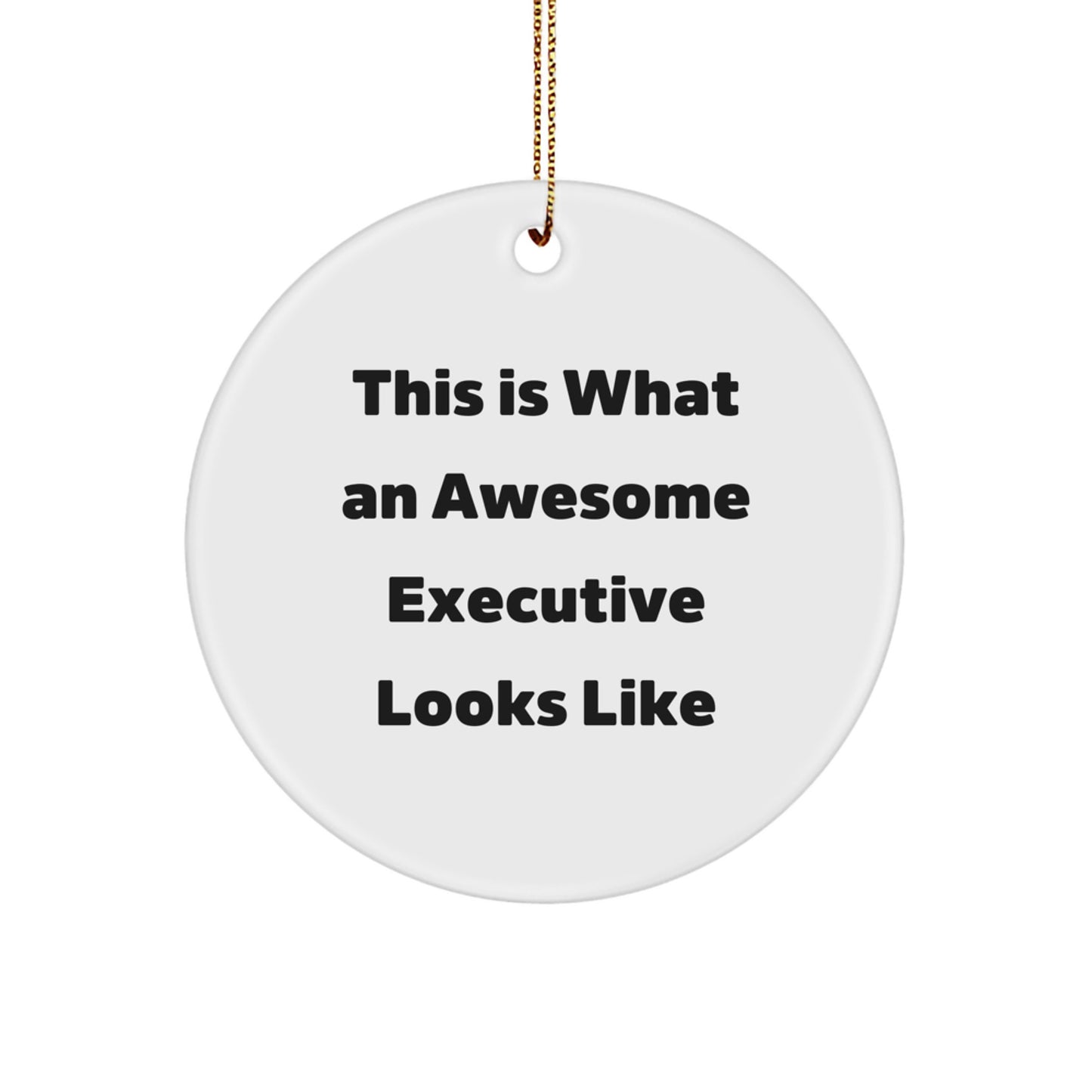 Funny Executive Gifts for Men, Christmas Unique Circle Ornament, 'This Is What An Awesome Executive Looks Like' Quote from Friends - Image 1