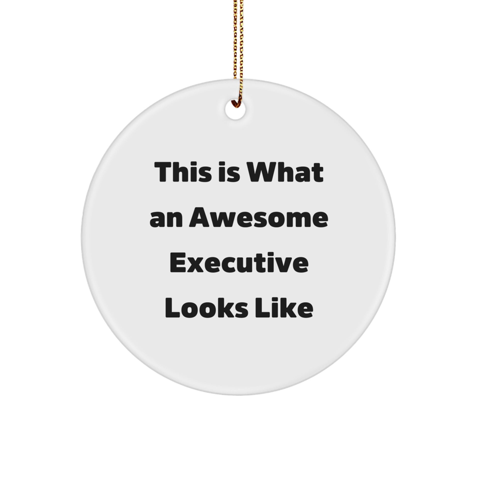 Funny Executive Gifts for Men, Christmas Unique Circle Ornament, 'This Is What An Awesome Executive Looks Like' Quote from Friends - Image 1
