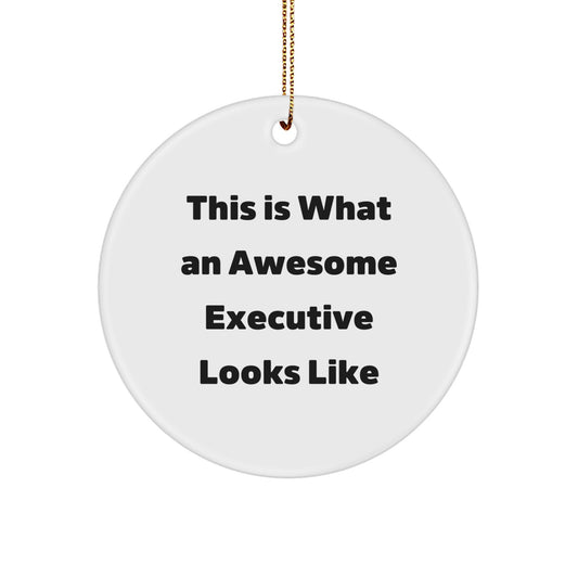 Funny Executive Gifts for Men, Christmas Unique Circle Ornament, 'This Is What An Awesome Executive Looks Like' Quote from Friends - Image 1