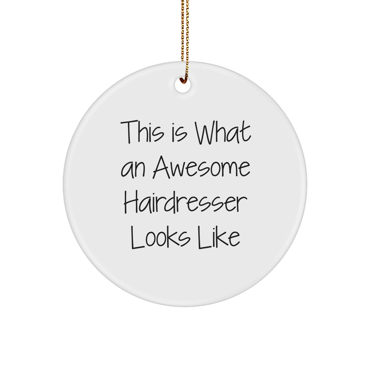 Funny Hairdresser Gifts from Friends for Hairdresser Men - Unique Circle Ornament This Is 'What an Awesome Hairdresser Looks Like' Christmas Decorations - Image 1