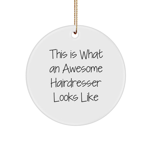 Funny Hairdresser Gifts from Friends for Hairdresser Men - Unique Circle Ornament This Is 'What an Awesome Hairdresser Looks Like' Christmas Decorations - Image 1