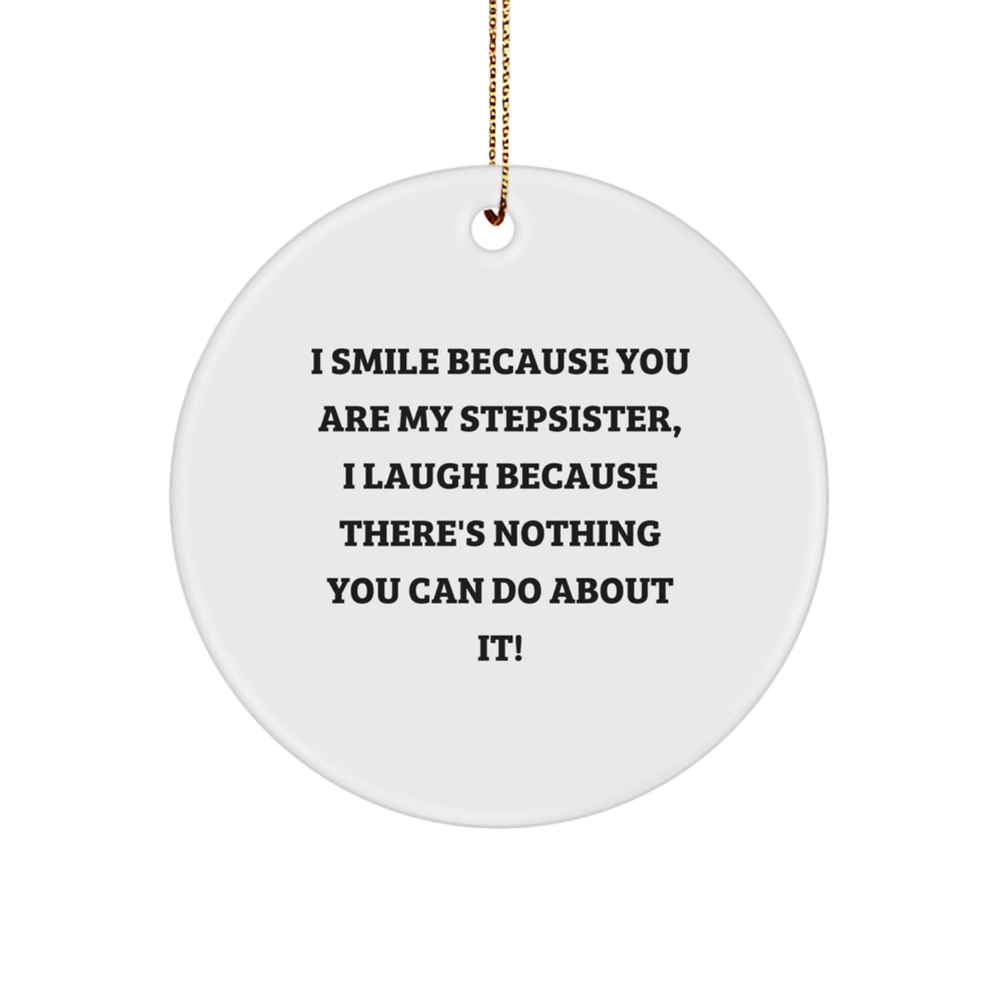 Funny Stepsister Gifts, Circle Ornament with Quote, Gifts from Family for Stepsister, Unique Christmas Ornament for Home Decoration - Image 1