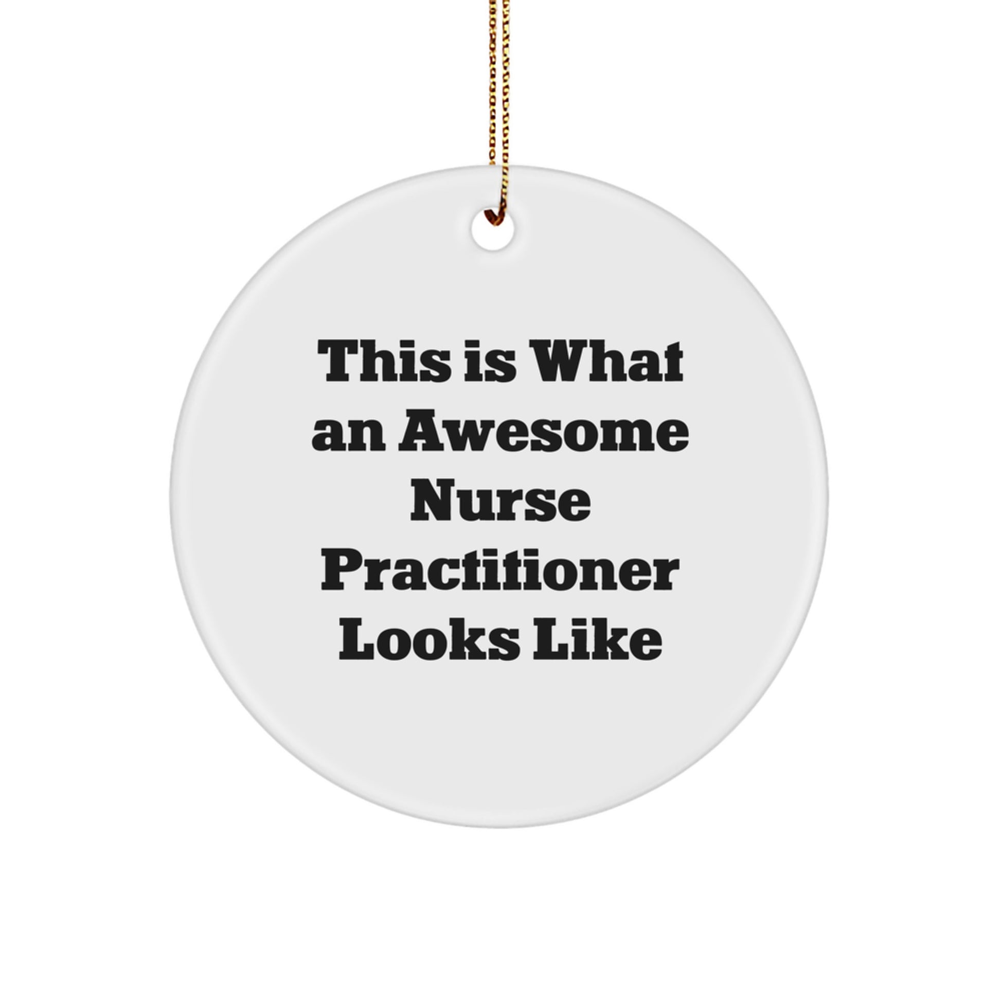 Funny Nurse Practitioner Gifts, Circle Ornament for Christmas, 'This Is What An Awesome Nurse Practitioner Looks Like' - Gifts from Women to Nurse Practitioner - Image 1